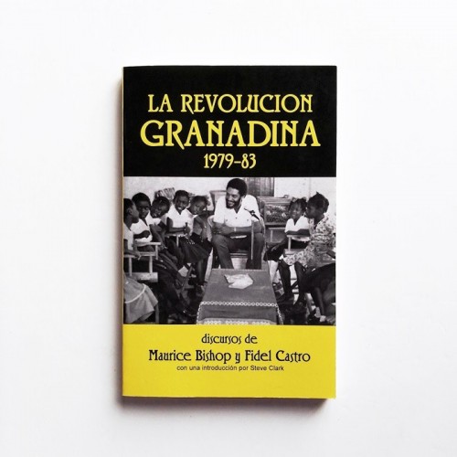 La revolución Granadina 1979-1983 - Discursos de Maurice Bishop y Fidel Castro