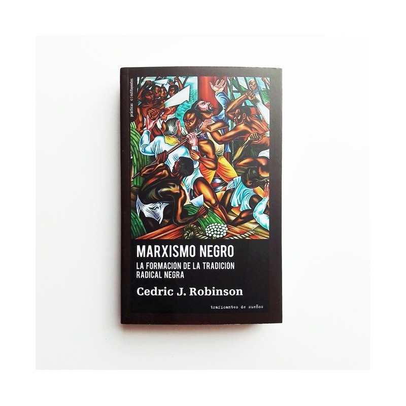 Marxismo Negro - La formación de la tradicion radical negra - Cedric J. Robinson
