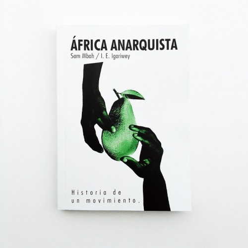 África anarquista - Historia de un movimiento - Sam Mbah, I.E. Igariwey