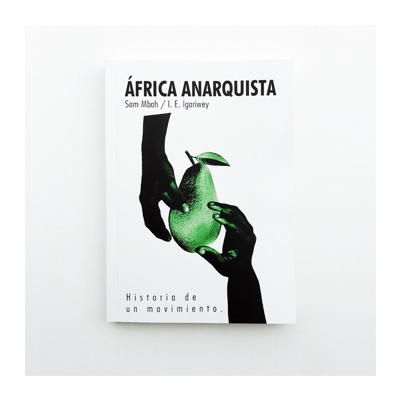 África anarquista - Historia de un movimiento - Sam Mbah, I.E. Igariwey