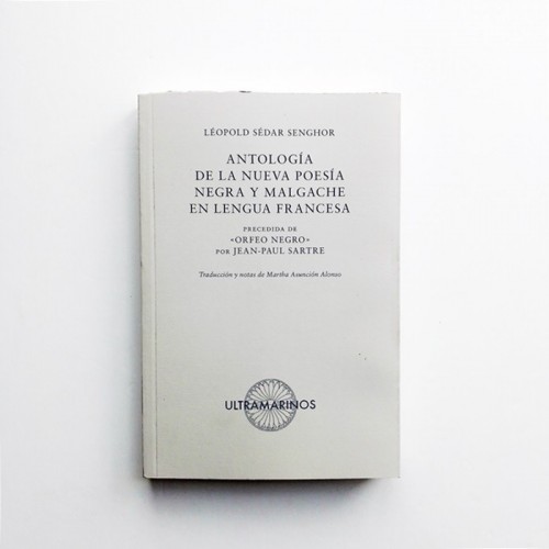 Antología de la nueva poesía negra y magache en lengua francesa - Léopold Sédar Senghor