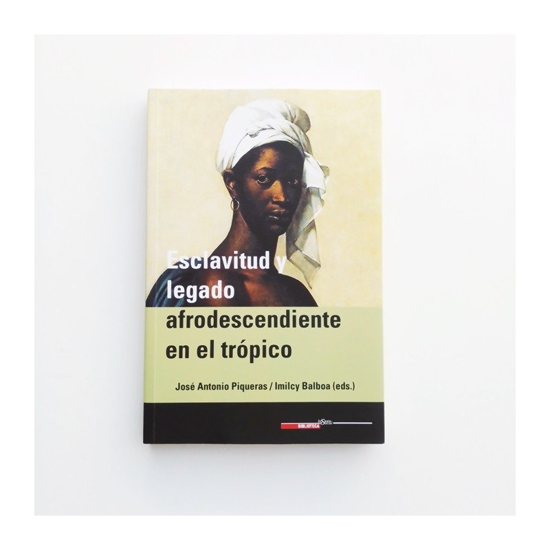 Esclavitud y legado afrodescendiente en el trópico - Jose Antonio Piqueras