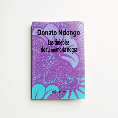 Las tinieblas de tu memoria negra - Donato Ndongo