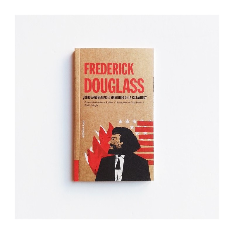 Frederick Douglass. Debo argumentar el sinsentido de la esclavitud