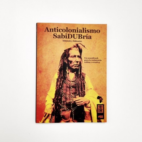 Anticolonialismo SabiDUBría - Ebilotoh y Dubzaine - Un sountrack para la resistencia crítica y creativa