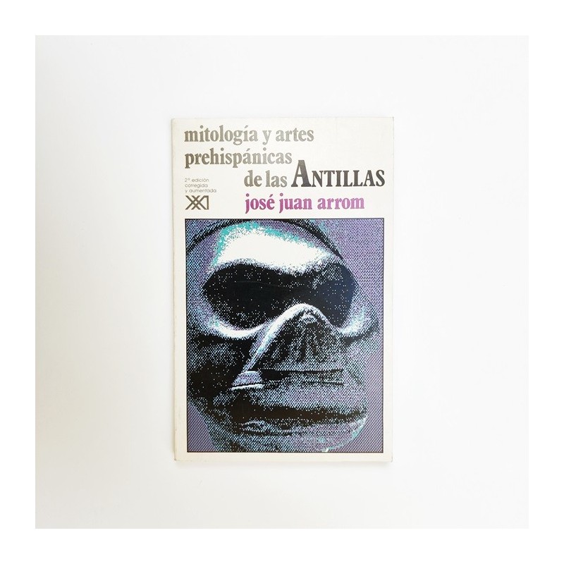 Mitología y artes prehispanicas de las Antillas - José Juan Arrom