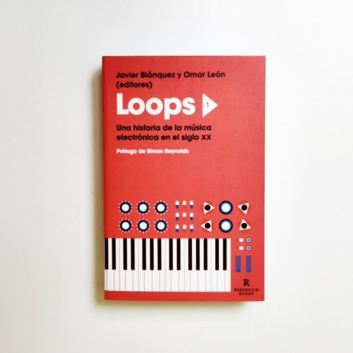 Loops. Una historia de la música electrónica en el siglo xx