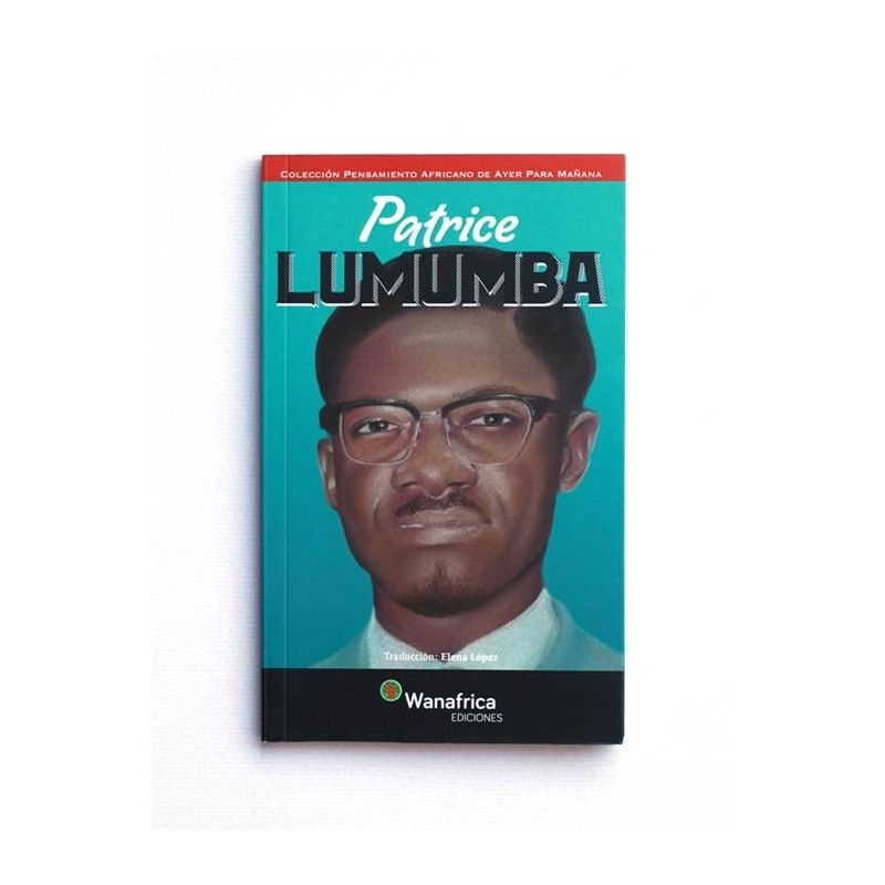 Patrice Lumumba - PENSAMIENTO AFRICANO DE AYER PARA MAÑANA