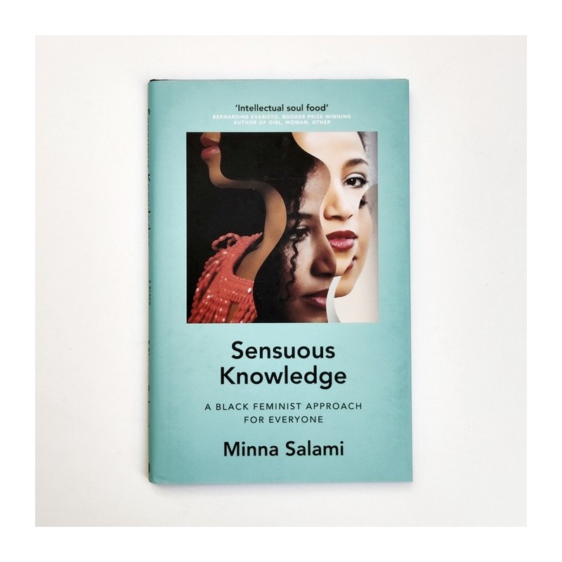 Sensuous Knowledge. A black feminist approach for everyone - Minna Salami