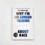 Why im no longer talking to white people about race - Reni Eddo-Lodge