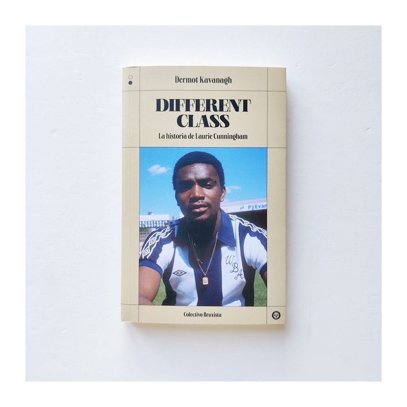Different Class. La historia de Laurie Cunningham - Dermot Kavanagh