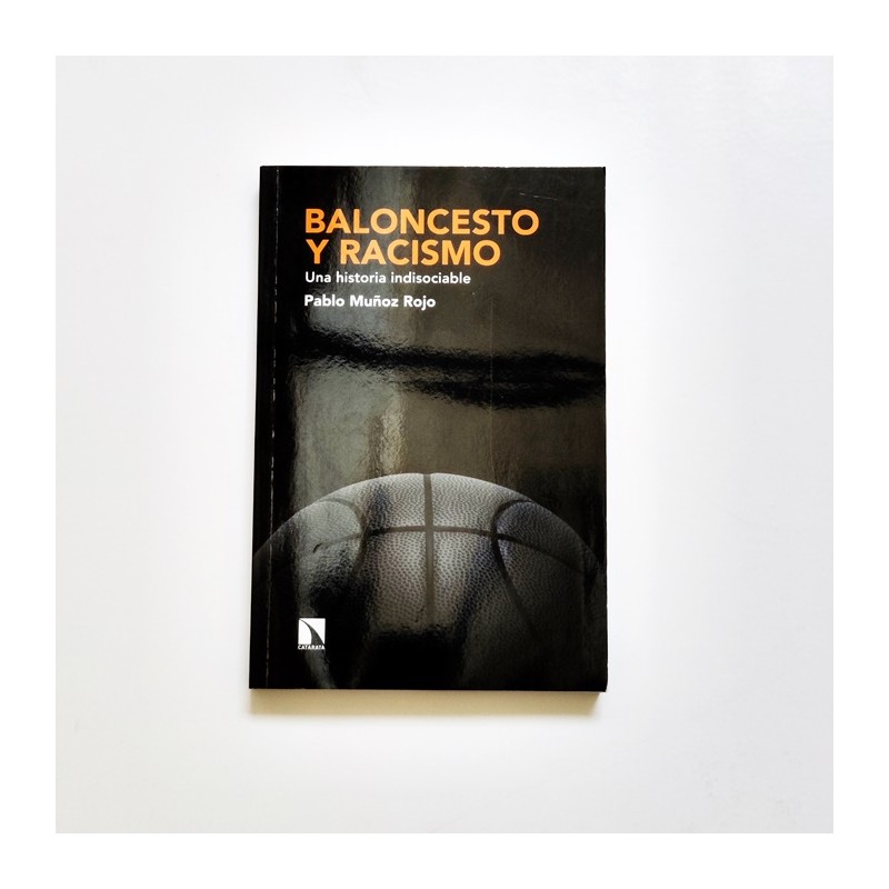 Baloncesto y racismo - Una historia indisociable - Pablo Muñoz Rojo