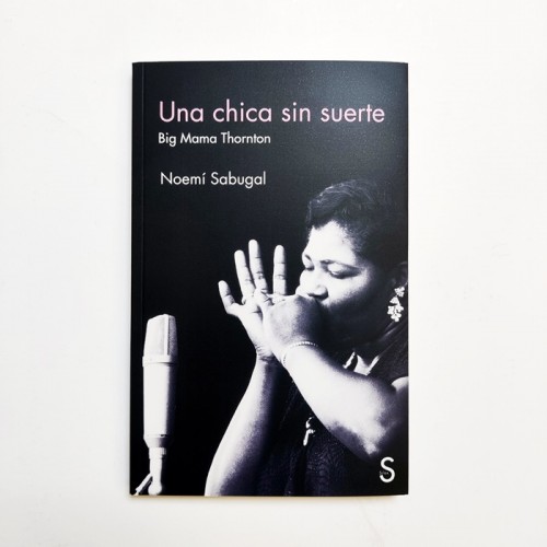 Una Chica  sin suerte. Big Mama Thornton - Noemí Sabugal