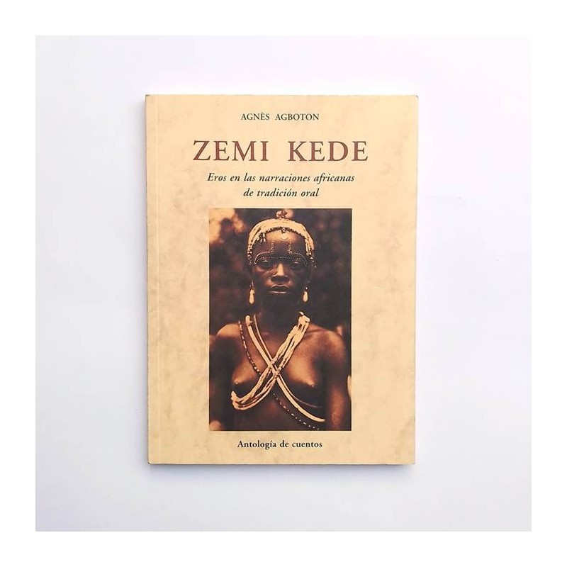 Zemi Kede. Eros en las narraciones africanas de tradición oral - Agnès Agboton