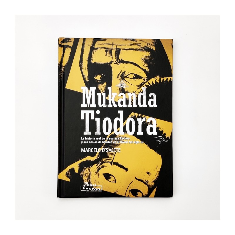 Mukanda Tiodora.  Marcelo D'Salete La historia real de la esclava Tiodora y sus ansias de libertad en el Brasil del siglo XIX