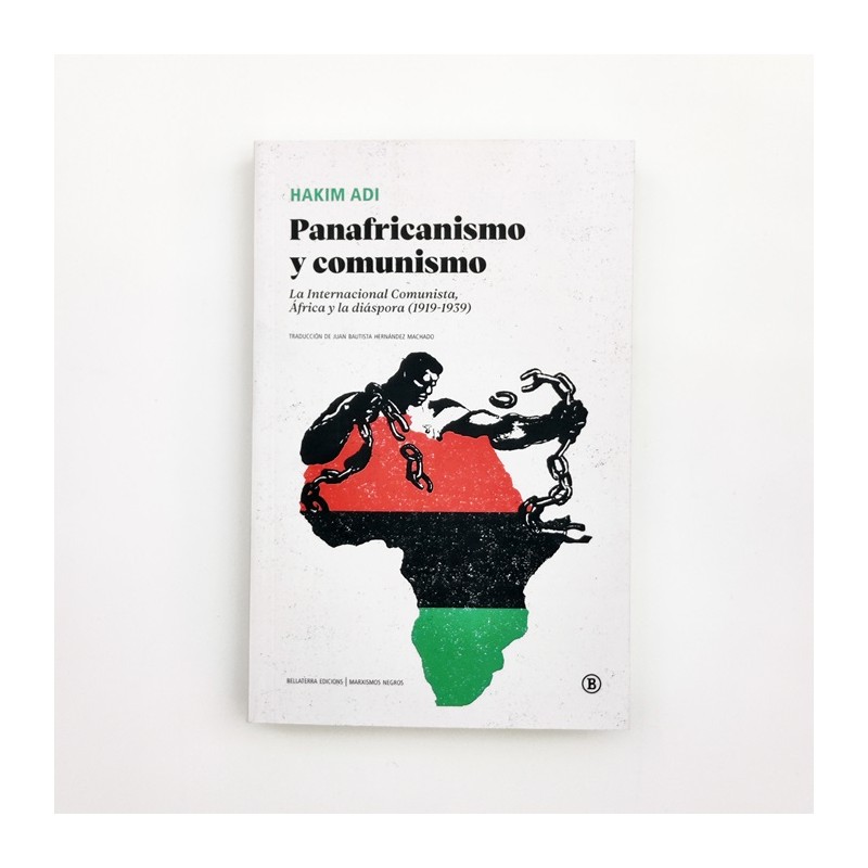 Panafricanismo y comunismo. La internacional comunista, África y la diaspora (1919-1939) - Hakim Adi