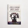 Freedom Dreams. The black radical imagination - Robin D.G. Kelley - (English)