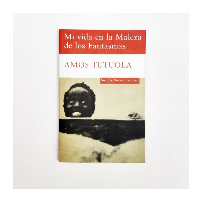 Mi vida en la Maleza de los Fantasmas - Amos Tutuola