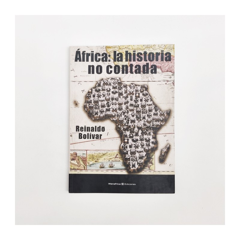 África. La historia no contada - Reinaldo Bolívar