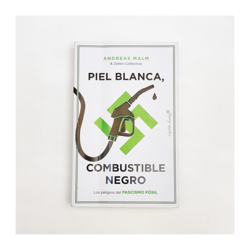 Piel blanca, combustible negro - Andreas Malm & Zetkin Collective