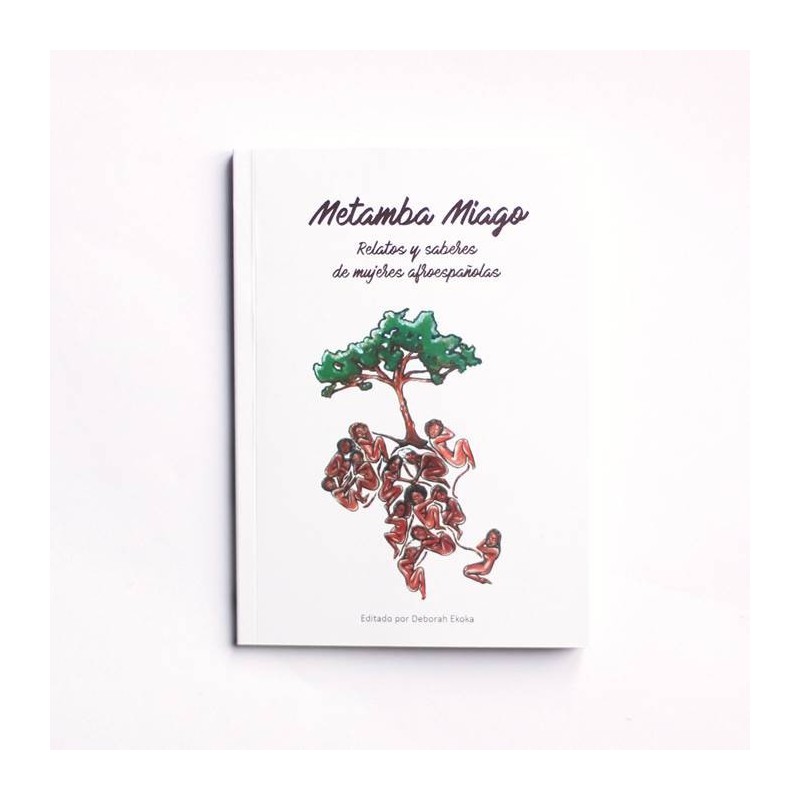 Metamba Miago - Relatos y saberes de Mujeres Afroespañolas - Deborah Ekoka (vv.aa.)