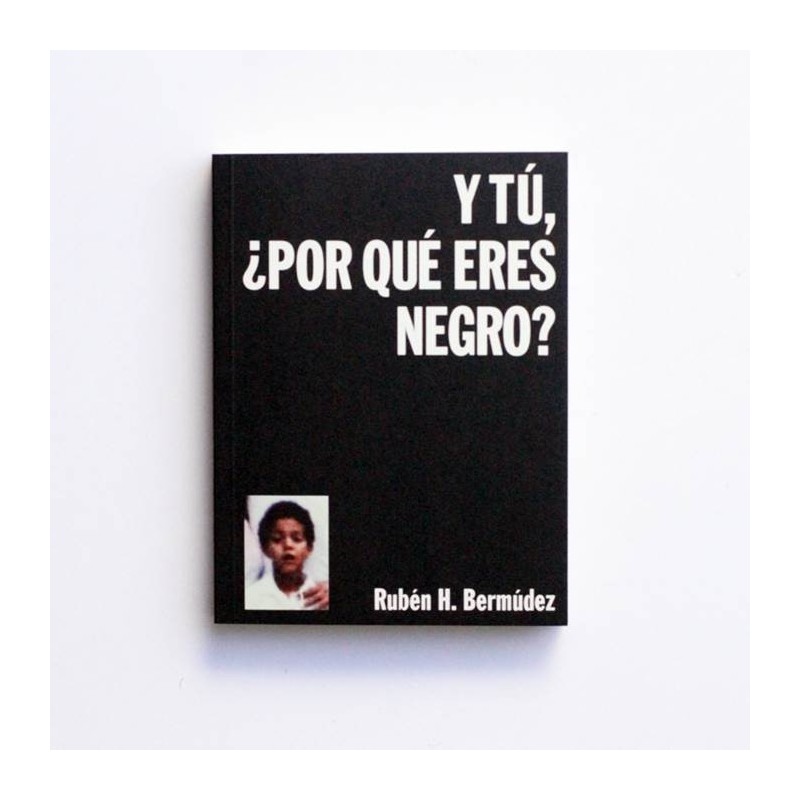 Y tu, ¿Por que eres Negro? - Ruben H. Bermudez