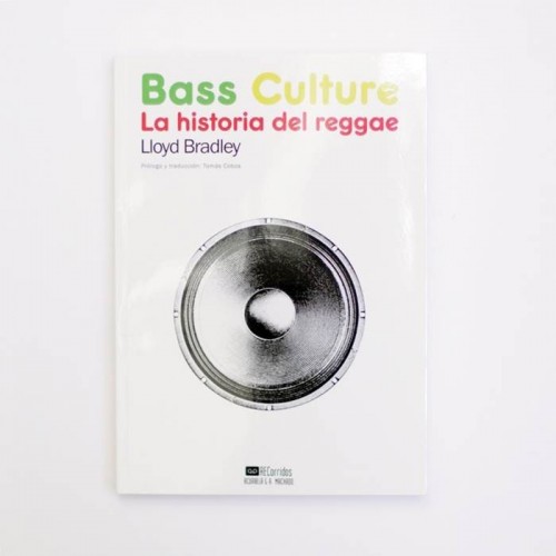 Bass Culture. La historia del Reggae - Lloyd Bradley