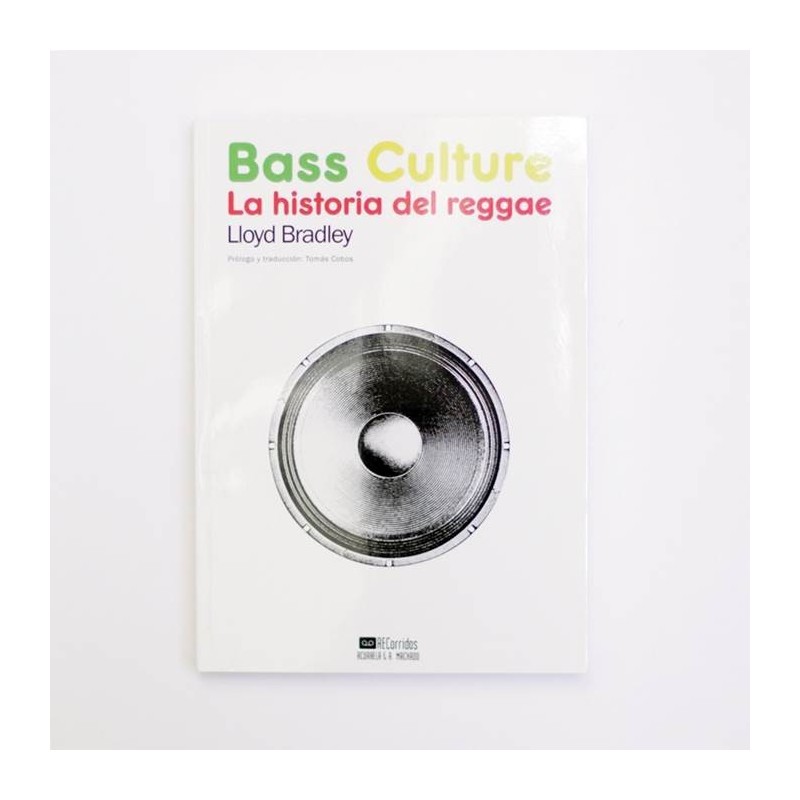 Bass Culture. La historia del Reggae - Lloyd Bradley