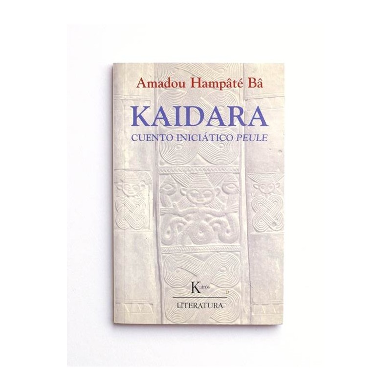 Kaidara. Cuento iniciático Peule - Amadou Hampâte Bâ