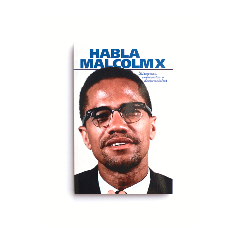 Habla Malcolm X. Discursos, entrevistas y declaraciones