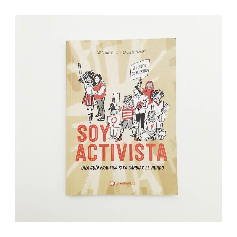 Soy Activista. Una guia practica para cambiar el mundo