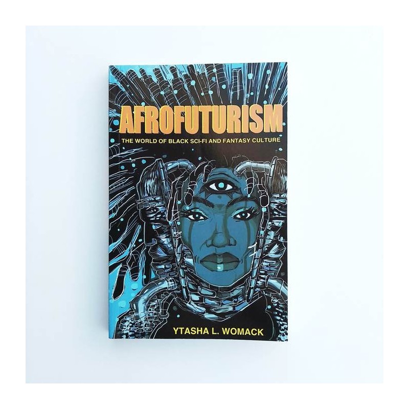 Afrofuturism. The world of black sci-fi and fantasy culture - Ytasha L. Womack