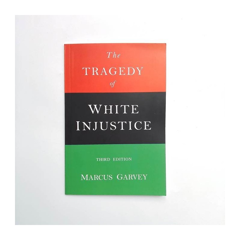 The Tragedy of white injustice - Marcus Garvey - United Minds