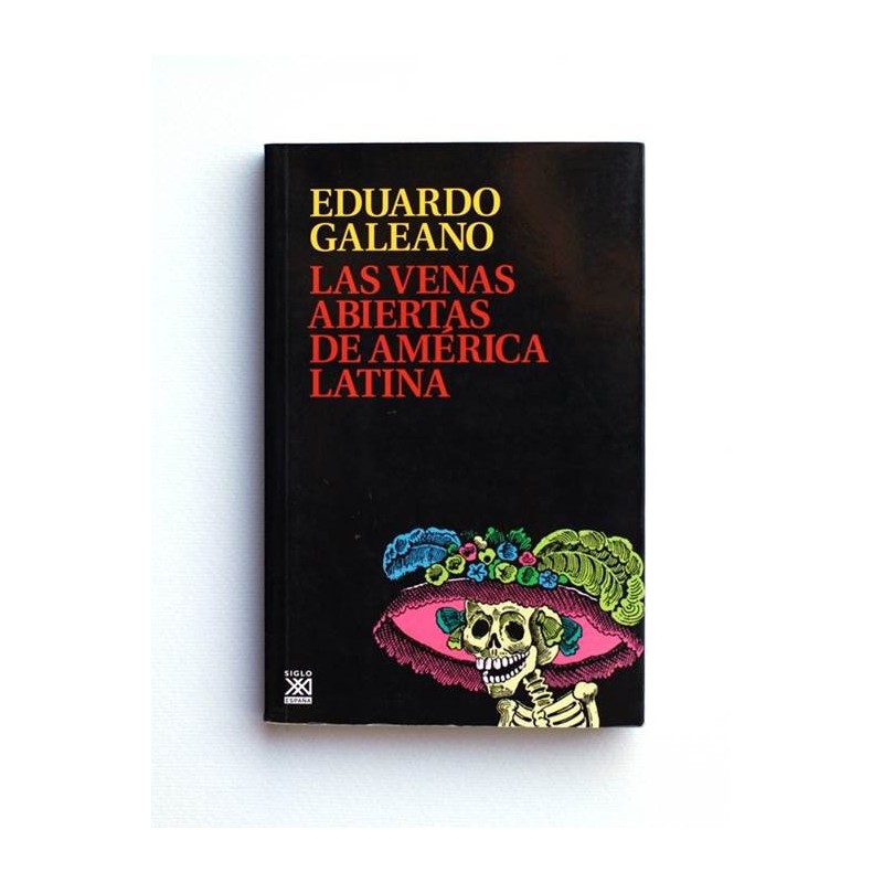 Las venas abiertas de América Latina - Eduardo Galeano