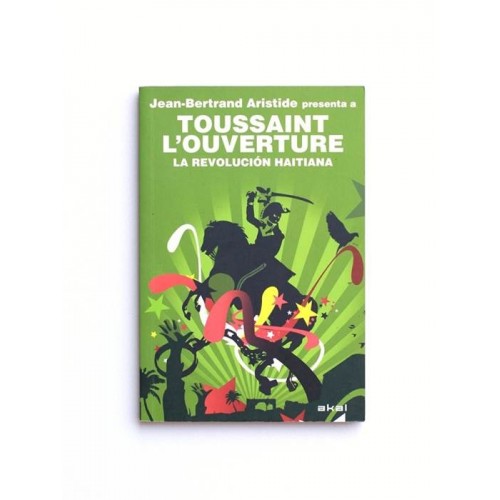 Revolución haitiana. Jean-Bertrand Aristide presenta Toussaint L’Ouverture.
