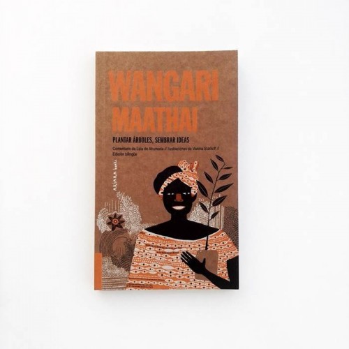 Wangari Maathai. Plantar árboles, sembrar ideas