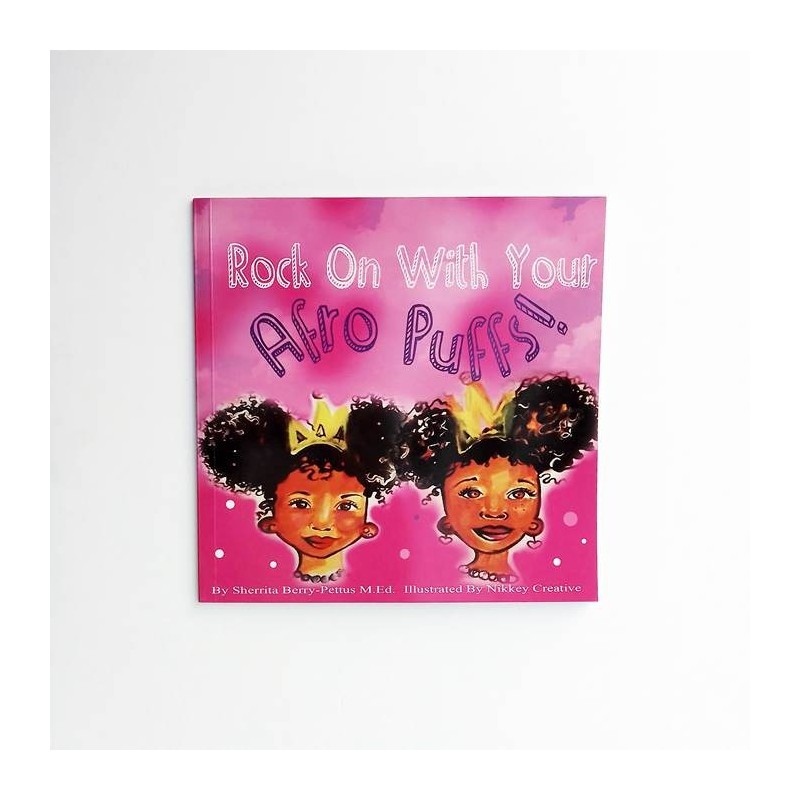 Rock On with Your Afro Puffs! Sherrita Berry-Pettus, Nikkey Creative - United Minds