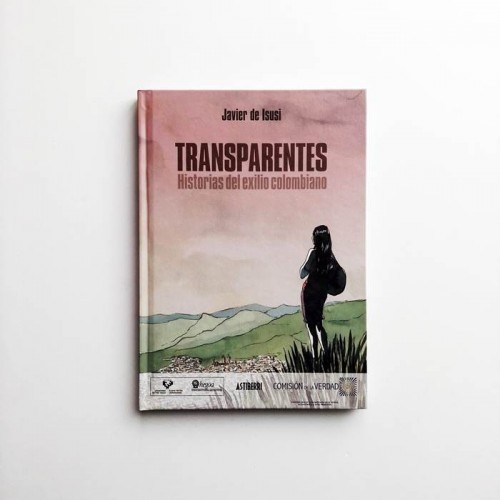 Transparentes. Historias del exilio colombiano - Javier de Isusi