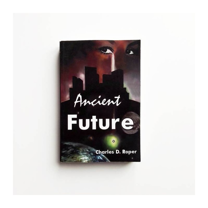 Ancient Future - Charles D. Roper