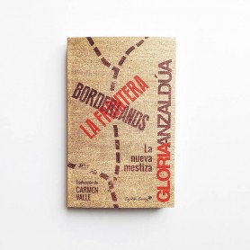 Borderlands. La frontera. La nueva mestiza - Gloria Anzaldúa
