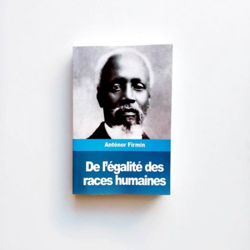 De l'égalité des races humaines - Anténor Firmin