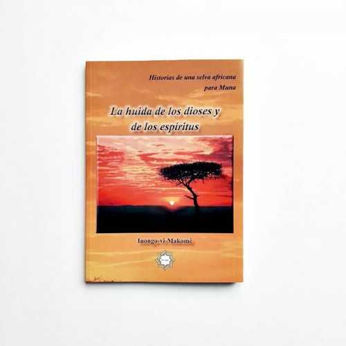 La huida de los dioses y de los espiritus - Historias de una selva africana para Muna