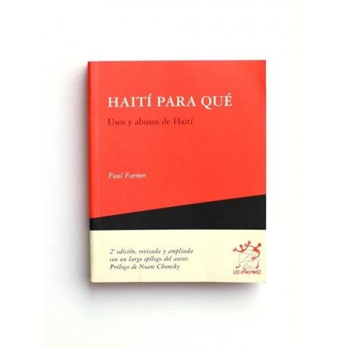 Haití para qué. Usos y abusos de Haití - Paul Farmer