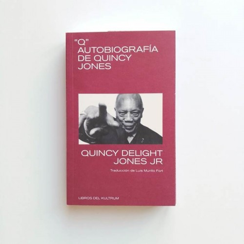 "Q". Autobiografía de Quincy Jones - Quincy Delight Jones Jr