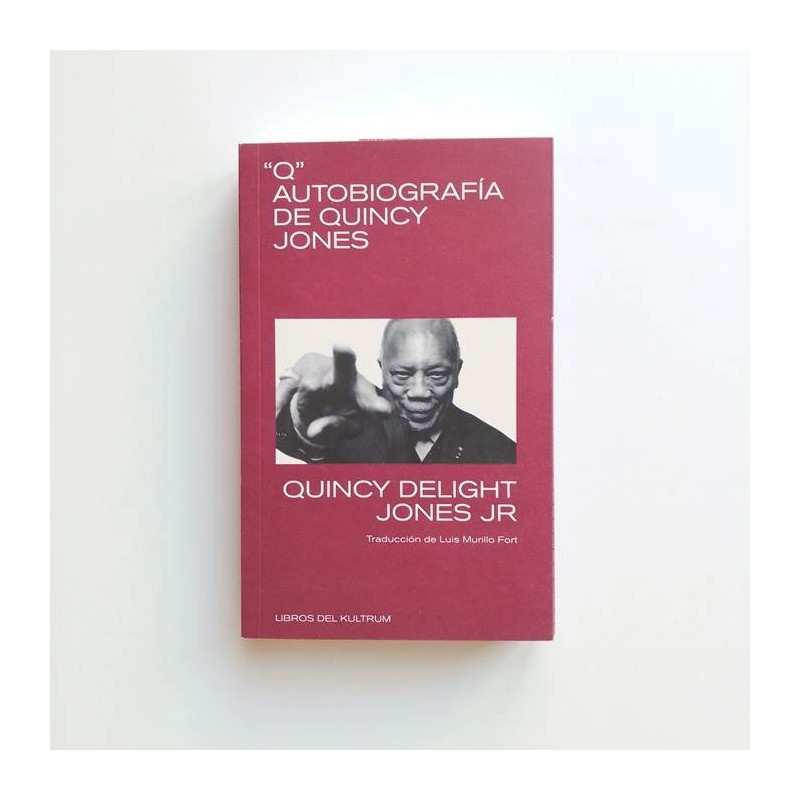 "Q". Autobiografía de Quincy Jones - Quincy Delight Jones Jr