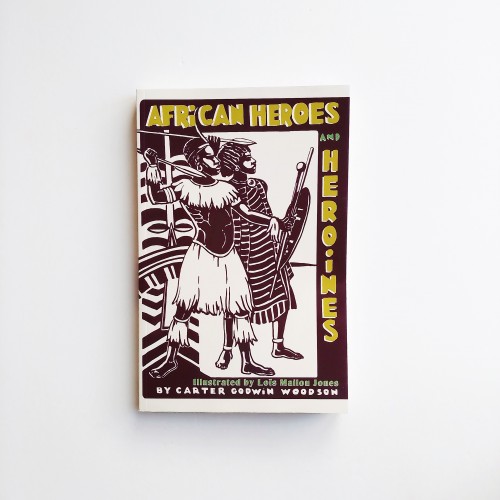 African Heroes and Heroines - Carter Godwin Woodson