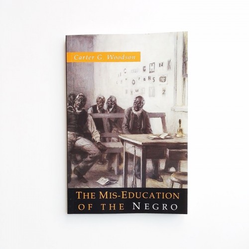The Mis-Education of the Negro - Carter G. Woodson