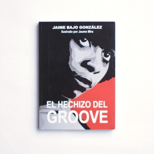 El hechizo del groove - Jaime Bajo Gonzalez
