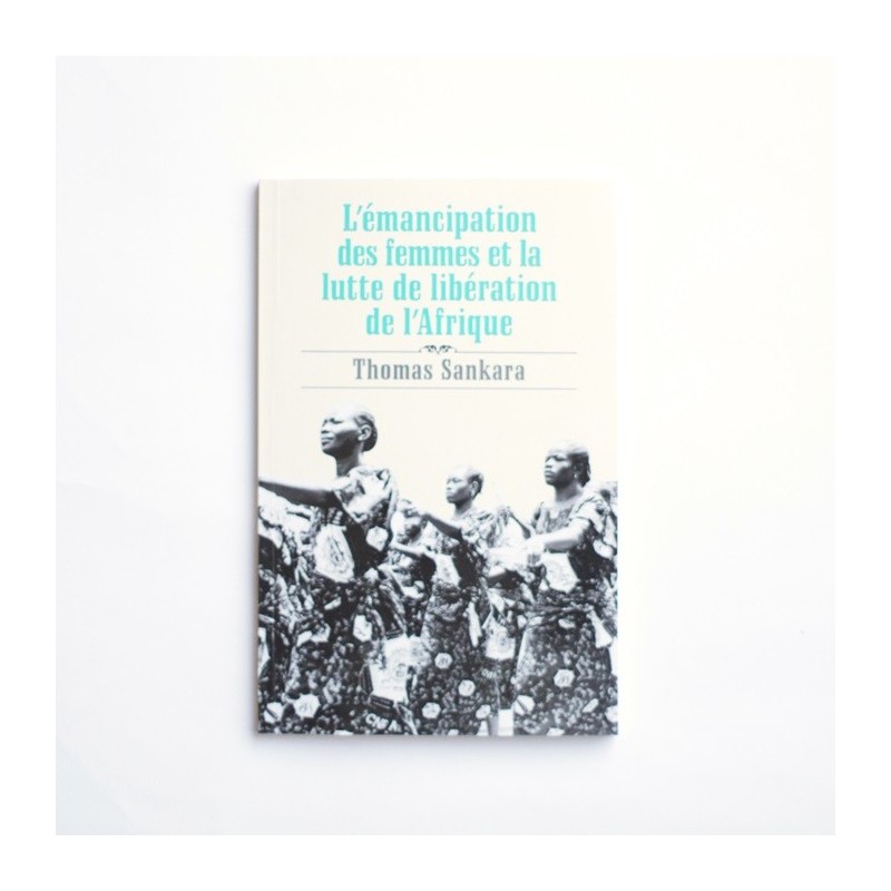 L´ emancipation des femmes et la lutte de libération de l´Afrique - Thomas Sankara