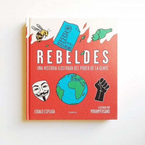 Rebeldes. Una historia ilustrada del poder de la gente